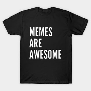 Memes Are Awesome T-Shirt